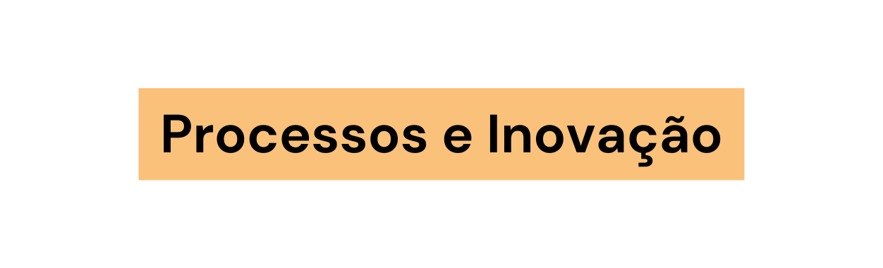 Processos e Inovação